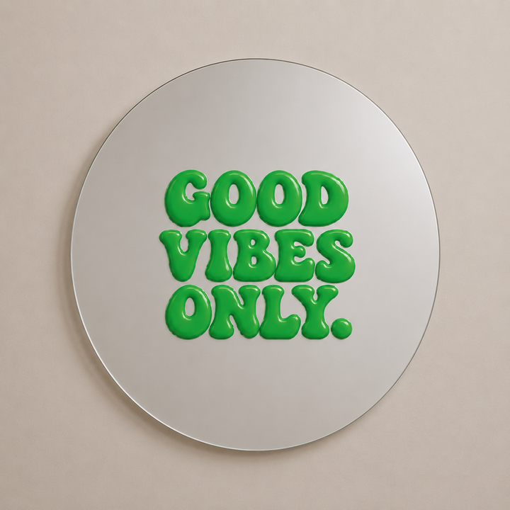 Good vibes only Mirror