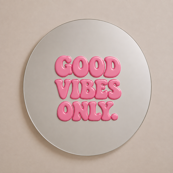 Good vibes only Mirror