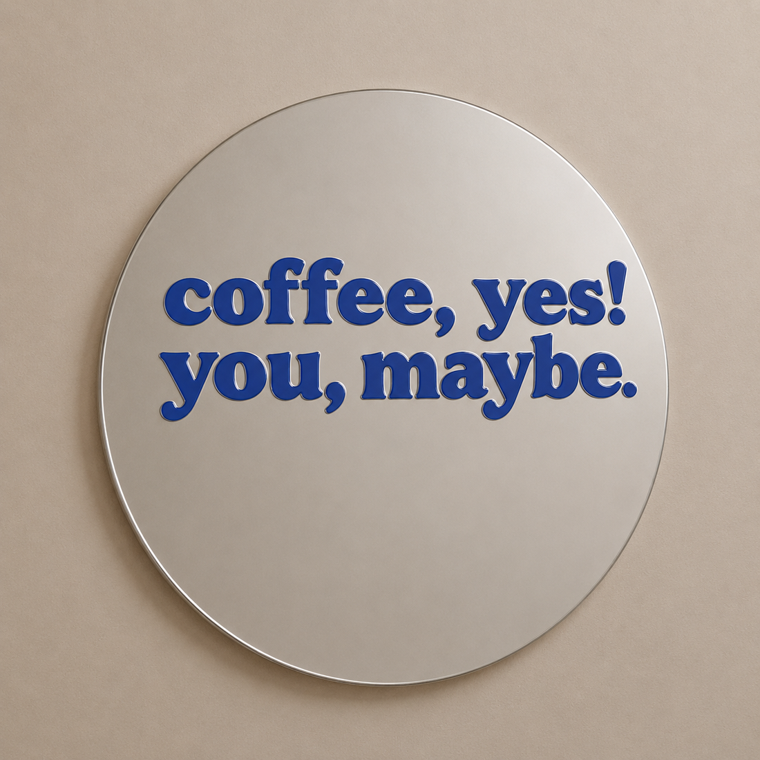 Coffee yes, you maybe Mirror
