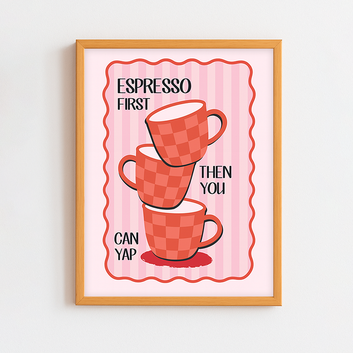 Espresso First and Then You Can Yap Frame