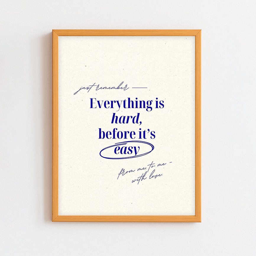 Everything is Hard, Before it's Easy Frame