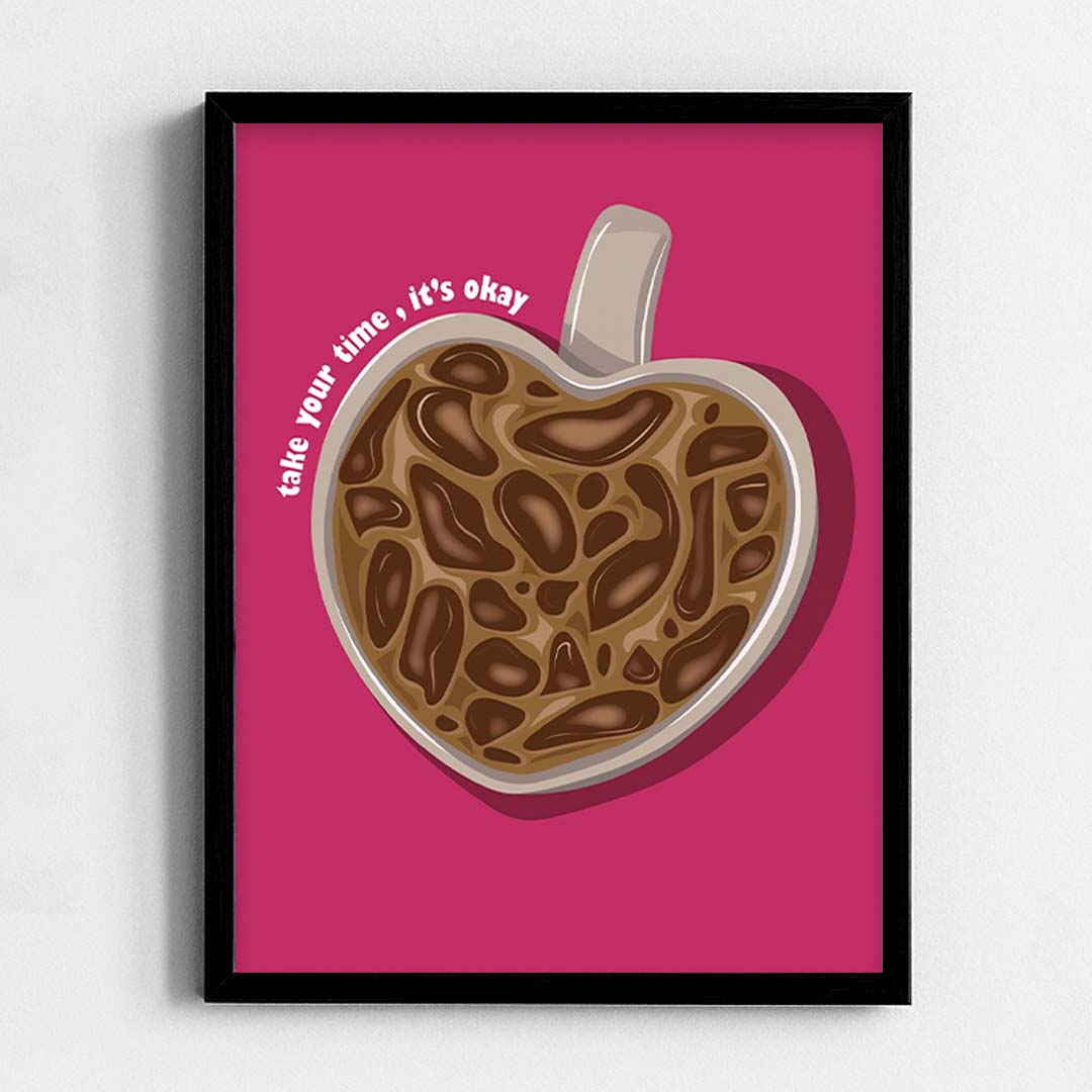 Take your time, it's okay Frame