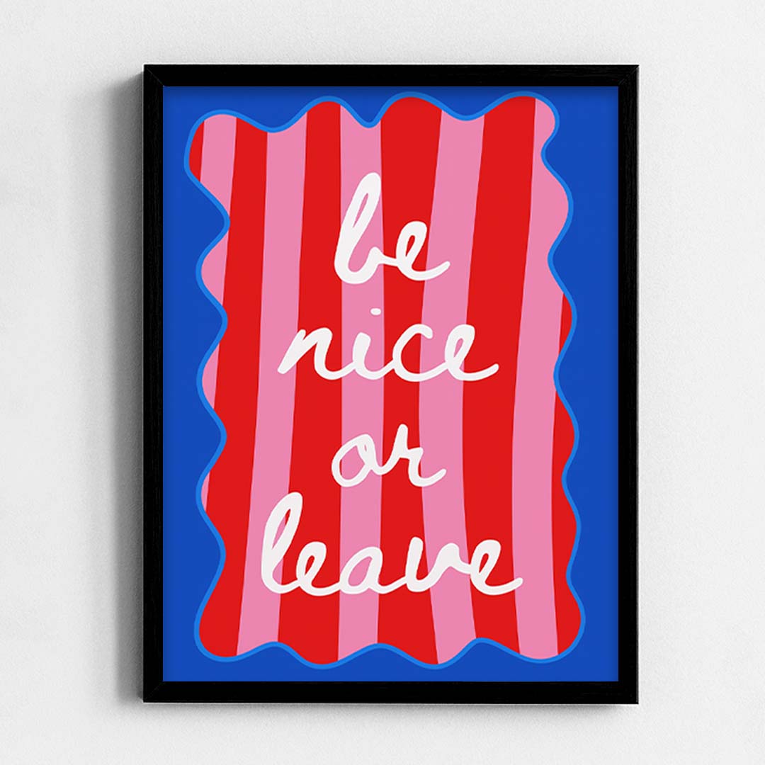 Be nice or leave Frame