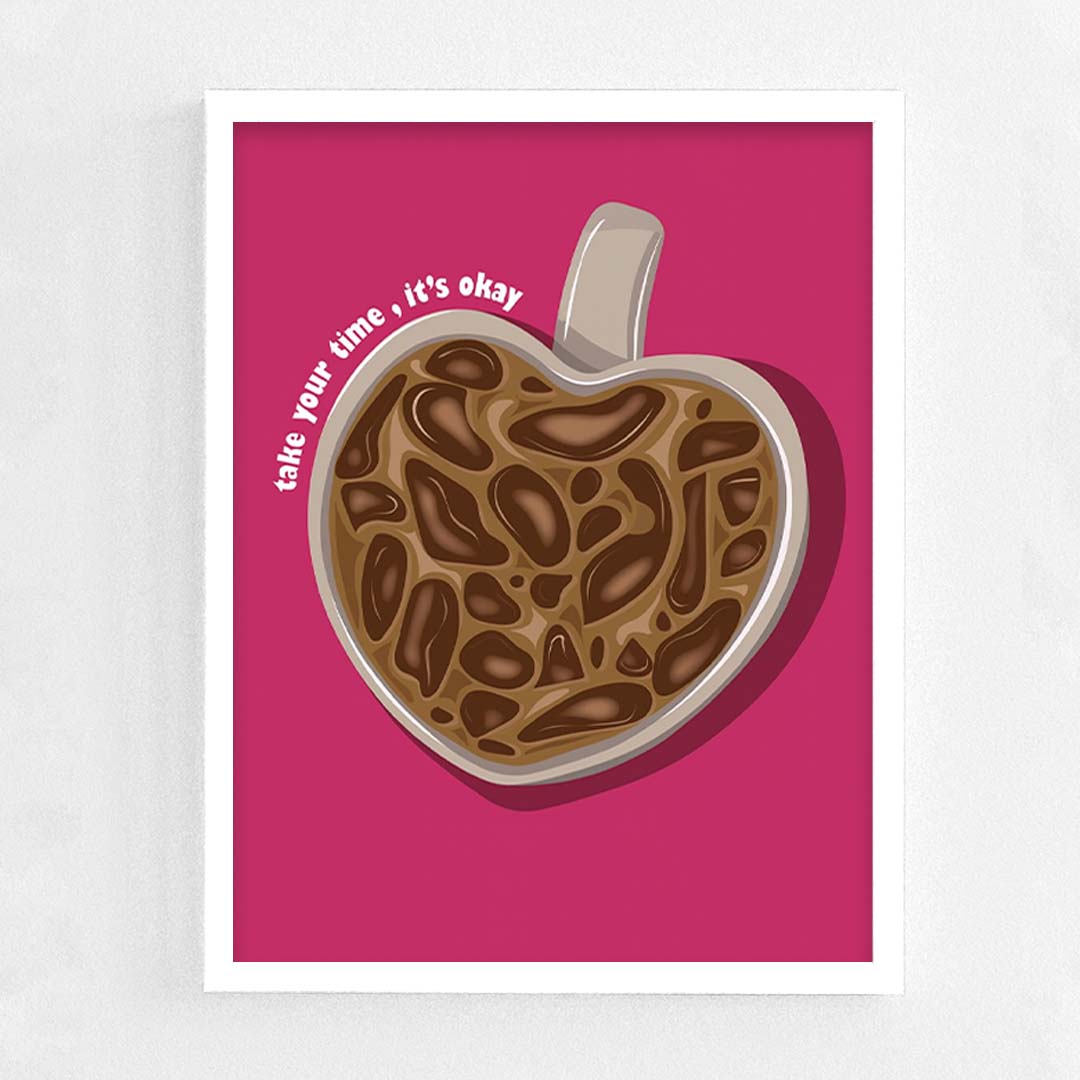 Take your time, it's okay Frame