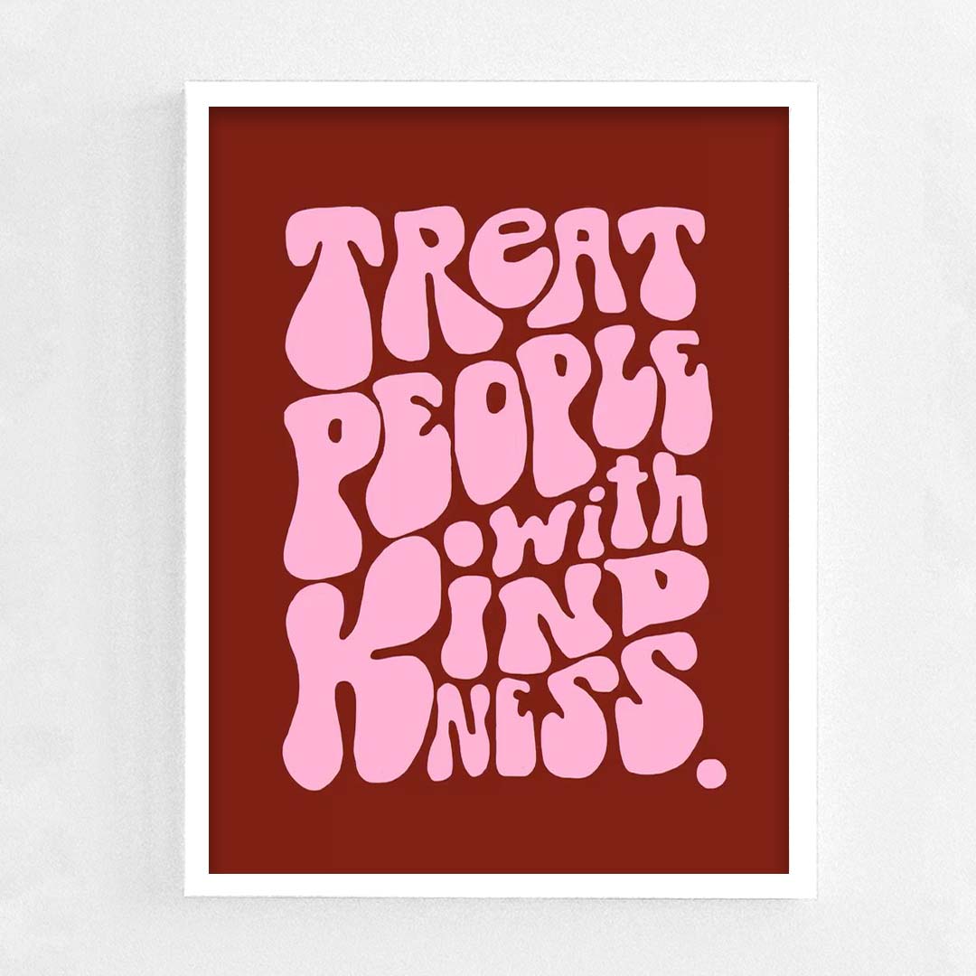 Treat People with kindness
