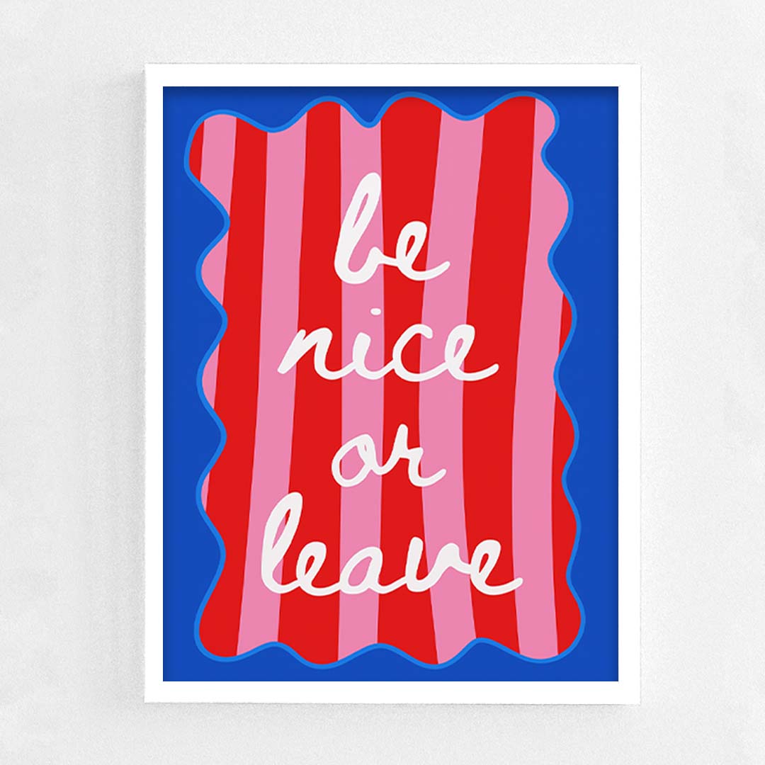 Be nice or leave Frame