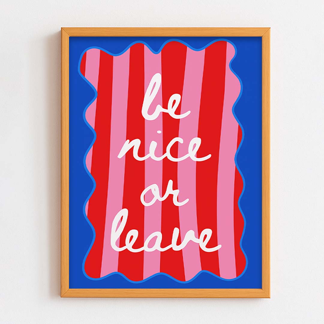 Be nice or leave Frame