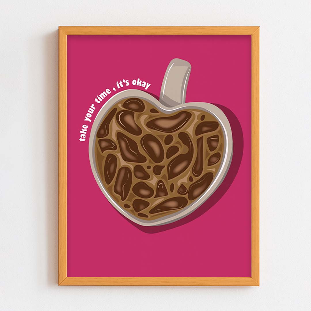 Take your time, it's okay Frame